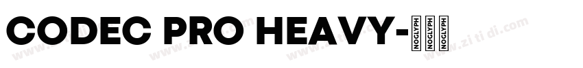 CODEC PRO HEAVY字体转换 CODEC PRO HEAVY字体转换